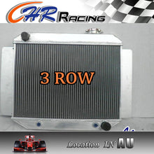 Load image into Gallery viewer, 3 row for ALUMINUM RADIATOR HOLDEN KINGSWOOD HD HR HK HT HG 66-71 6CYL 6 cyl